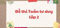 Đề Thi Toán Tư Duy Lớp 2