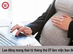 Thời Gian Làm Việc Lao Động Nữ Mang Thai